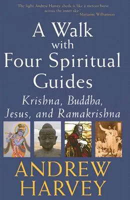 Walk with Four Spiritual Guides: Krishna, Buddha, Jesus and Ramakrishna