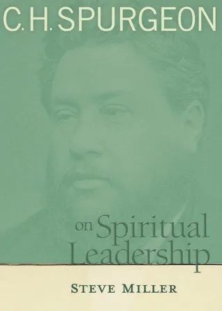 C.H. Spurgeon on Spiritual Leadership: A Story of Hope and Transformation in America's Bloodiest Prison