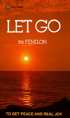 Let Go: To Get Peace and Real Joy