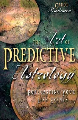 The Art of Predictive Astrology: Forcasting Your Life Events