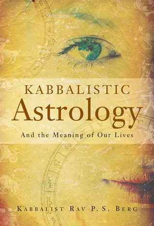 Kabbalistic Astrology: And the Meaning of Our Lives