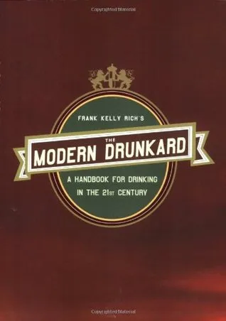 The Modern Drunkard: A Handbook for Drinking in the 21st Century