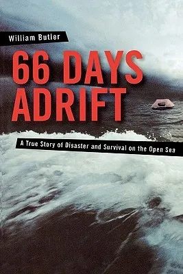 66 Days Adrift: A True Story of Disaster and Survival on the Open Sea