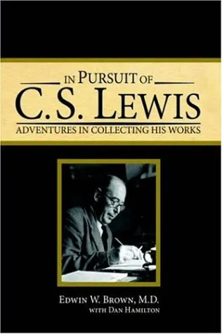 In Pursuit of C.S. Lewis: Adventures in Collecting His Works