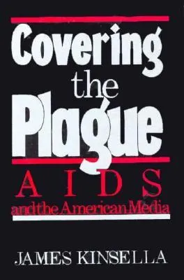 Covering the Plague: AIDS and the American Media