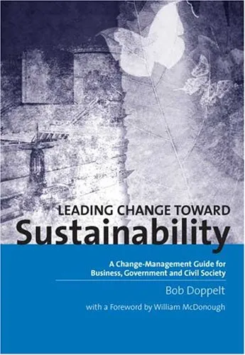 Leading Change Toward Sustainability: A Change-Management Guide for Business, Government and Civil Society