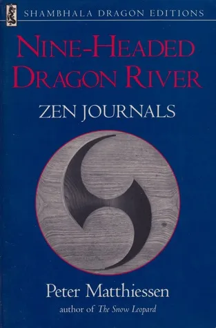 Nine-Headed Dragon River: Zen Journals, 1969-1982