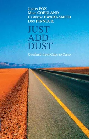 Just Add Dust: Overland from Cape to Cairo