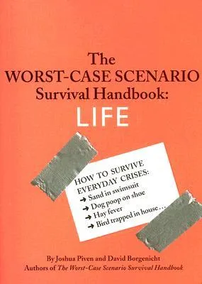 The Worst-Case Scenario Survival Handbook: Life: Life