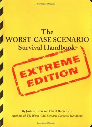 The Worst-Case Scenario Survival Handbook: Extreme Edition: Extreme Edition