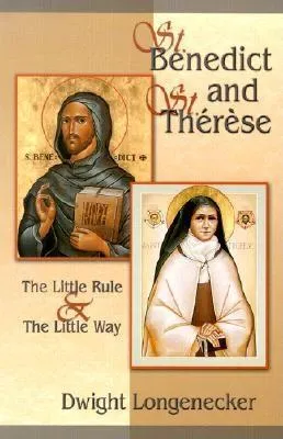 St. Benedict and St. Therese: The Little Rule & the Little Way