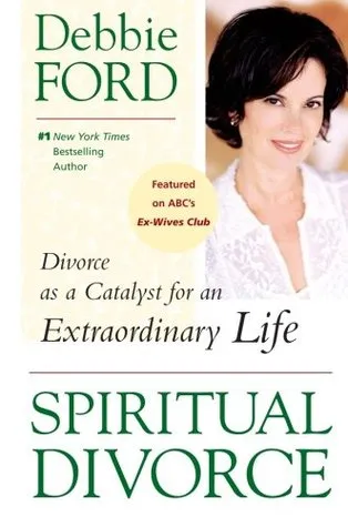 Spiritual Divorce: Divorce as a Catalyst for an Extraordinary Life