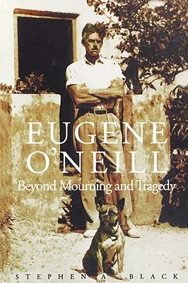 Eugene O`Neill: Beyond Mourning and Tragedy