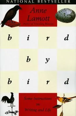 Bird by Bird: Some Instructions on Writing and Life