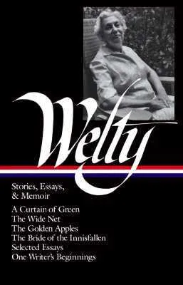 Eudora Welty: Stories, Essays, and Memoirs