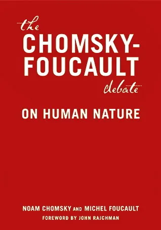 The Chomsky - Foucault Debate: On Human Nature