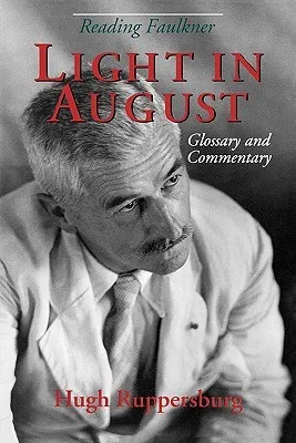 Reading Faulkner: Light in August : Glossary and Commentary (Reading Faulkner)