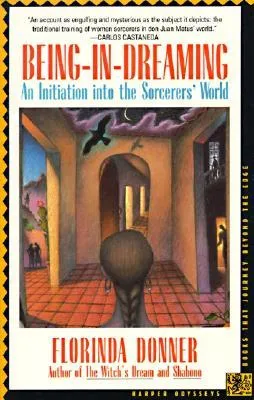 Being-in-Dreaming: An Initiation into the Sorcerers' World