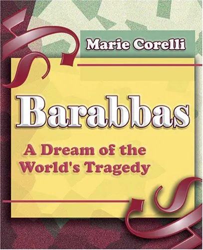 Barabbas: A Dream of the World's Tragedy