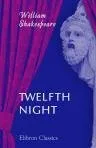 Twelfth Night / William Shakespeare; Edited by Patricia Parker