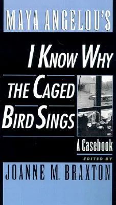 Maya Angelou's I Know Why the Caged Bird Sings  (Casebook)