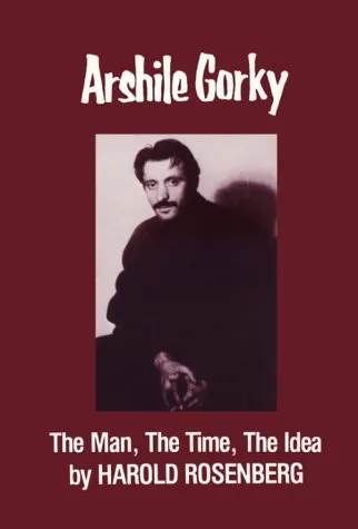 Arshile Gorky: The Main, the Time, the Idea