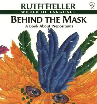 Behind the Mask: A Book about Prepositions