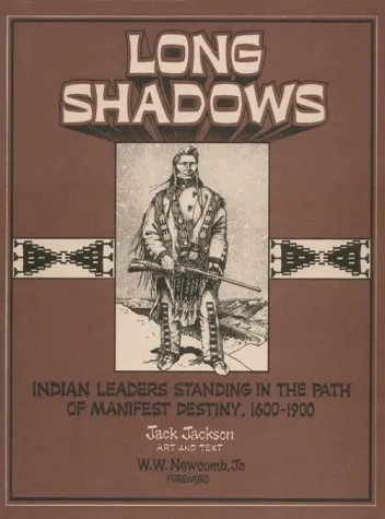 Long Shadows: Indian Leaders Standing In The Path Of Manifest Destiny, 1600 1900