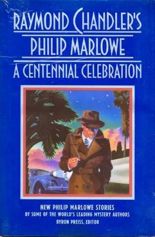 Raymond Chandler's Philip Marlowe: A Centennial Celebration