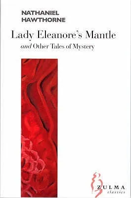 Lady Eleanore's Mantle: And Other Tales Of Mystery