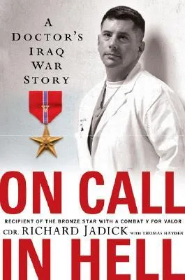 On Call In Hell: A Doctor's Iraq War Story