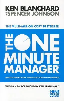 The One Minute Manager - Increase Productivity, Profits And Your Own Prosperity