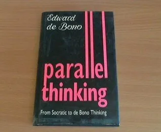 Parallel Thinking: From Socratic to De Bono Thinking