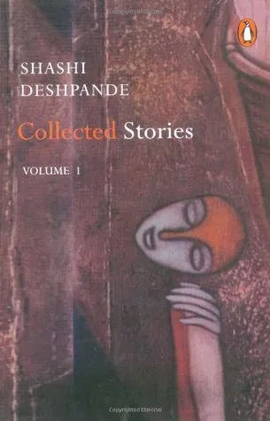 Shashi Deshpande: Collected Stories, Volume 1