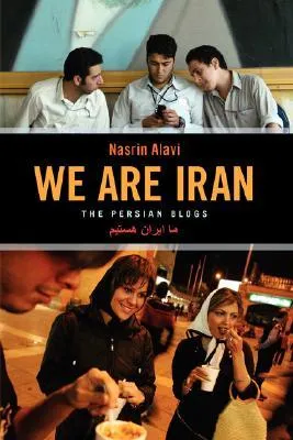 We Are Iran: The Persian Blogs