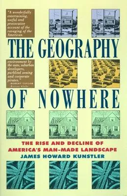 The Geography of Nowhere: The Rise and Decline of America's Man-Made Landscape