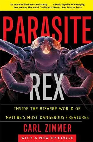 Parasite Rex: Inside the Bizarre World of Nature