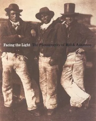 Facing the Light: The Photography of Hill & Adamson