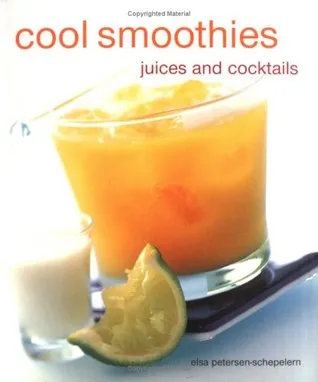 Cool Smoothies: Juices and Cocktails