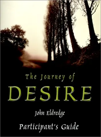 The Journey of Desire: Searching for the Life We've Only Dreamed of