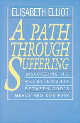 A Path Through Suffering: Discovering the Relationship Between God