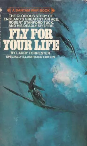 Fly For Your Life, the Story of R.R. Stanford Tuck, D.S.O., D.F.C., and Two Bars