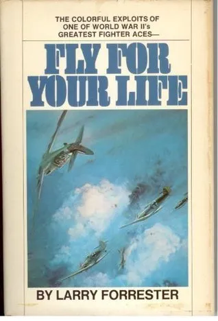 Fly For Your Life: The Story Of R. R. Stanford Tuck