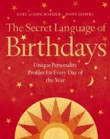 The Secret Language of Birthdays: Unique Personality Guides for Every Day of the Year