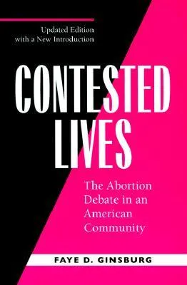 Contested Lives: The Abortion Debate in an American Community