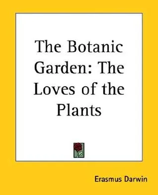 The Botanic Garden: The Loves of the Plants