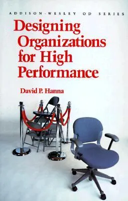 Designing Organizations for High Performance (Prentice Hall Organizational Development Series)