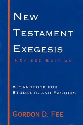 New Testament Exegesis: A Handbook for Students and Pastors