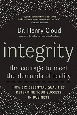 Integrity: The Courage to Meet the Demands of Reality