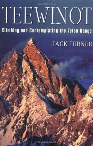 Teewinot: Climbing and Contemplating the Teton Range